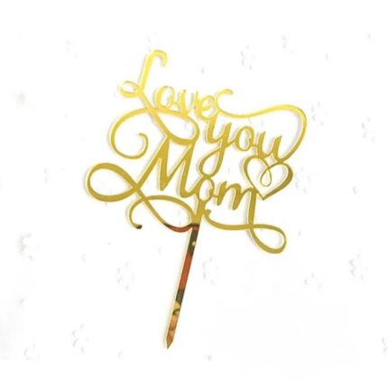 Love you Mom Acrylic Topper