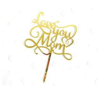 Love you Mom Acrylic Topper