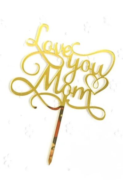 Love you Mom Acrylic Topper